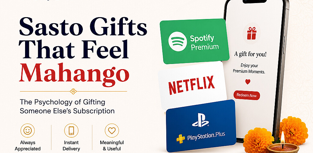 Sasto Gifts That Feel Mahango: The Psychology of Gifting Someone Else’s Subscription