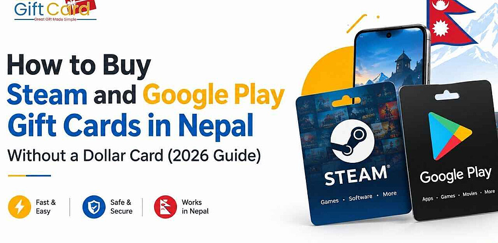 How to Buy Steam and Google Play Gift Cards in Nepal Without a Dollar Card (2026 Guide)