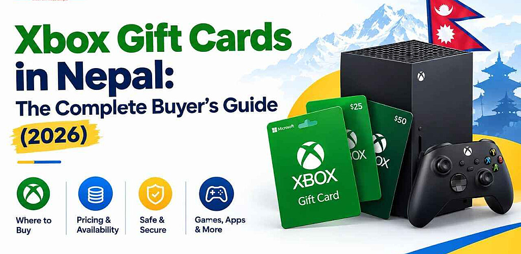 Xbox Gift Cards in Nepal: The Complete Buyer's Guide (2026)